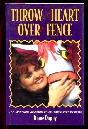 Throw Your Heart Over the Fence: The Continuing Adventure of the Famous People Players (Hardcover)