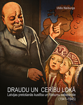 Draudu un cerību lokā. Latvijas pretošanās kustība un Rietumu sabiedrotie (1941-1945)