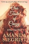One Taste of Crazy by Amanda Siegrist One Taste of Crazy by Amanda Siegrist