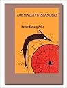 The Maldive Islanders: A Study Of The Popular Culture Of An Ancient Ocean Kingdom