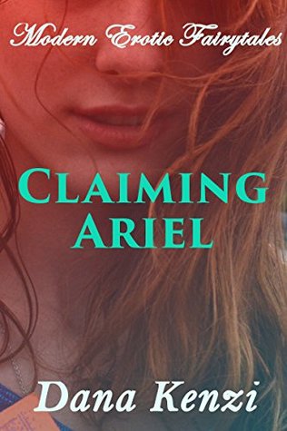 Claiming Ariel: Rough Bareback First Time (Modern Erotic Fairytales Book 4)