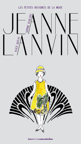 Jeanne Lanvin (Les petites histoires de la mode, #1)