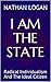 I AM THE STATE: Radical Ind...