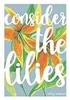 Consider the Lilies by Elizabeth Foss