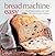 Bread Machine Easy: 70 Delicious Recipes that make the most of your Machine