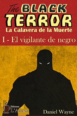 The Black Terror. La Clavera de la Muerte: I - El Vigilante de Negro (La Calavera de la Muerte nº 1) (Spanish Edition)