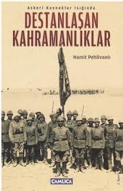 Askeri Kaynaklar Işığında Destanlaşan Kahramanlıklar