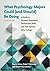 What Psychology Majors Could (and Should) Be Doing: A Guide to Research Experience, Professional Skills, and Your Options After College
