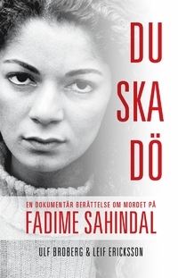 Du ska dö - en dokumentär berättelse om mordet på Fadime Sahindal