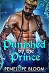 Punished by the Prince by Penelope Bloom