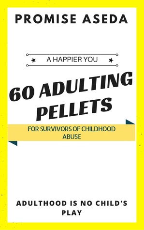 60 Adulting Pellets for Survivors of Childhood Abuse