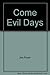 Come Evil Days