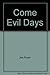 Come Evil Days