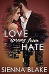 Love Sprung from Hate by Sienna Blake