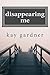 disappearing me by Kay Gardner