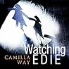 Watching Edie by Camilla Way