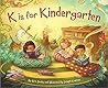 K is for Kindergarten (Sleeping Bear Alphabet Books) K is for Kindergarten (Sleeping Bear Alphabet Books)