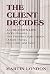 The Client Decides: A Litig...