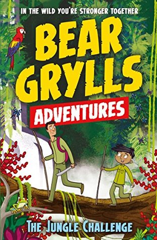 The Jungle Challenge (Bear Grylls Adventures, #3)