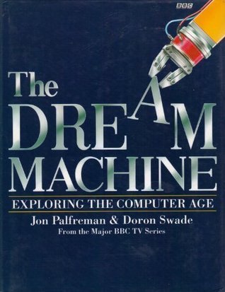 The Dream Machine: Exploring the Computer Age (Hardcover)