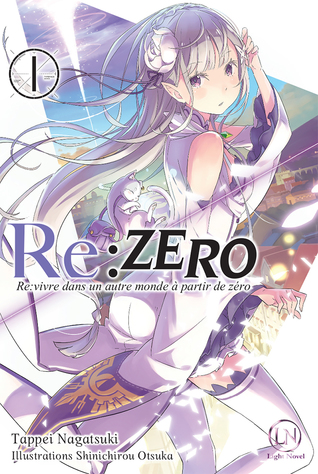 Re:Zero - Re:vivre dans un autre monde à partir de zéro, Tome 1 (Re:Zero Light Novels, #1)