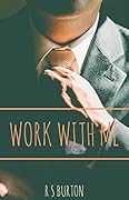 Work With Me (Office Love Book 1)