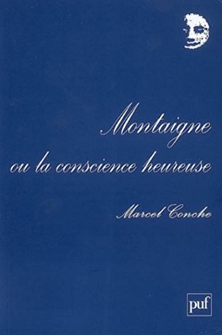 Montaigne ou la conscience heureuse (Perspectives critiques)