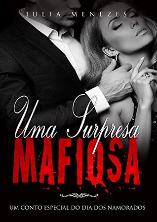 Uma Surpresa Mafiosa: Um Conto Especial do Dia Dos Namorados (Série Meu Mafioso #2.5)