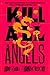 Kill All Angels: The Vicious Circuit, Book Three