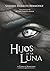 Hijos de la luna (La Caída del Submundo nº 2) by Sandro Doreste Bermúdez