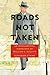 Roads Not Taken: An Intellectual Biography of William C. Bullitt (Russian and East European Studies)