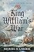 King William's War: The Fir...
