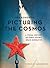 Picturing the Cosmos: A Visual History of Early Soviet Space Endeavor