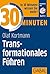 30 Minuten Transformationales Führen by Olaf Kortmann