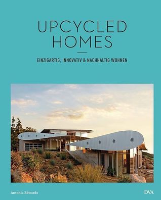 Upcycled Homes - Einzigartig, innovativ & nachhaltig wohnen