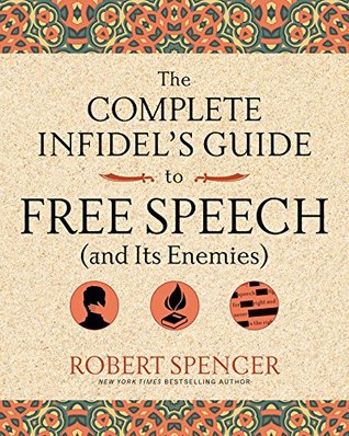 The Complete Infidel's Guide to Free Speech (and Its Enemies) (Complete Infidel's Guides)