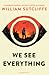 We See Everything by William Sutcliffe We See Everything by William Sutcliffe