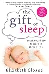 The Gift of Sleep: Teach your baby to sleep in three nights The Gift of Sleep: Teach your baby to sleep in three nights