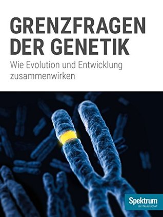 Grenzfragen der Genetik: Wie Evolution und Entwicklung zusammen wirken (Spektrum Spezial - Biologie, Medizin, Hirnforschung) (German Edition)