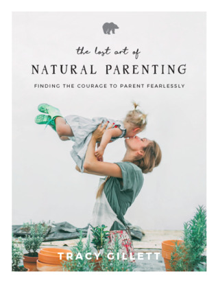 The Lost Art of Natural Parenting