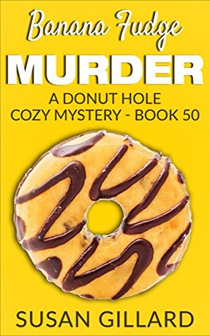 Banana Fudge Murder (Donut Hole Mystery #50)