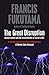 The Great Disruption by Francis Fukuyama