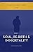 Soul, Re-birth and Immortal...