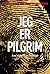Jeg er Pilgrim (Pilgrim, #1)