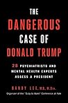 The Dangerous Case of Donald Trump by Bandy X. Lee