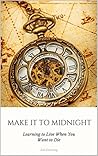 Make It To Midnight: Learning to Live When You Want to Die