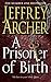 A Prisoner of Birth by Jeffrey Archer