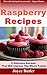 Raspberry Recipes: 8 Delici...