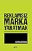Reklamsız Marka Yaratmak