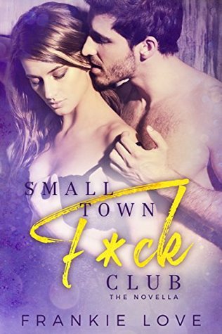 Small Town F*ck Club (Kindle Edition)